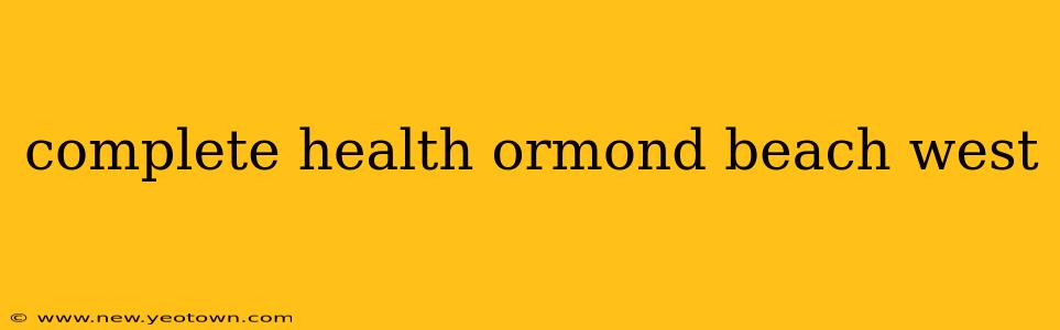 complete health ormond beach west