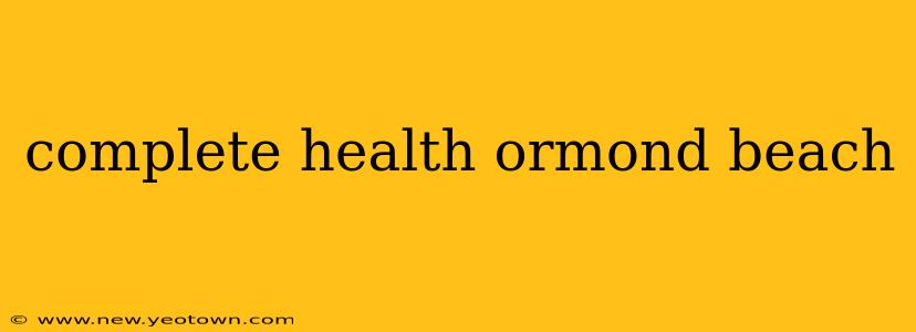 complete health ormond beach
