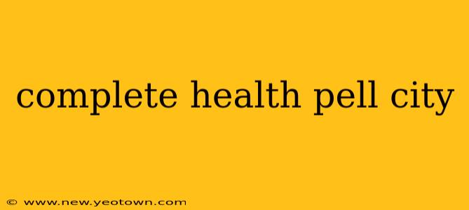 complete health pell city
