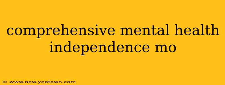 comprehensive mental health independence mo