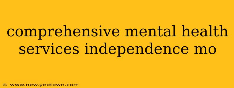 comprehensive mental health services independence mo