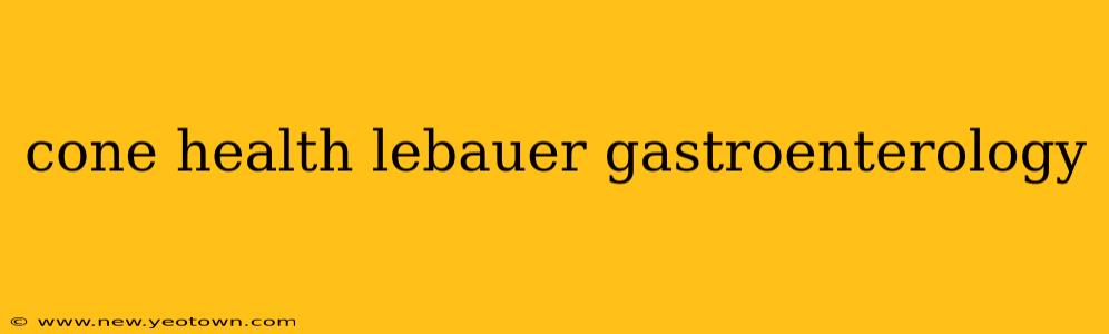 cone health lebauer gastroenterology