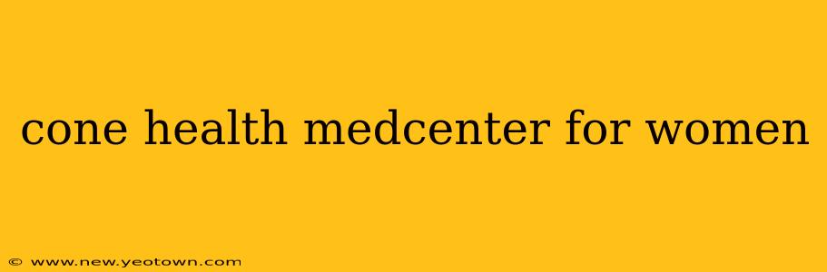 cone health medcenter for women