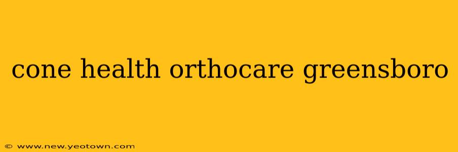cone health orthocare greensboro