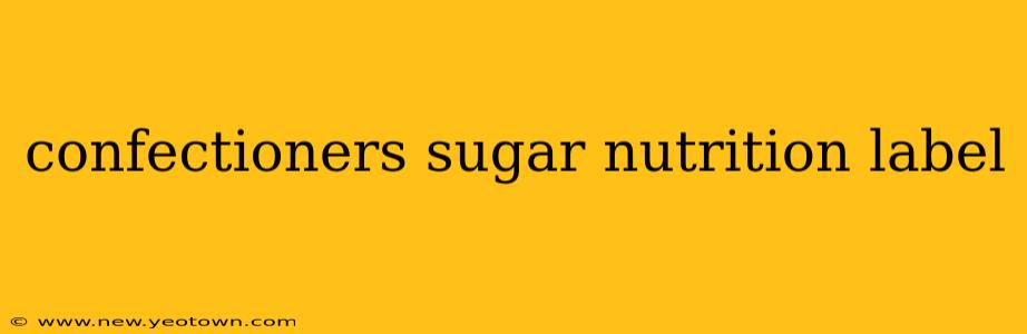 confectioners sugar nutrition label