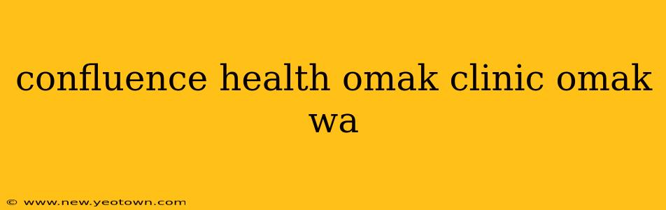 confluence health omak clinic omak wa