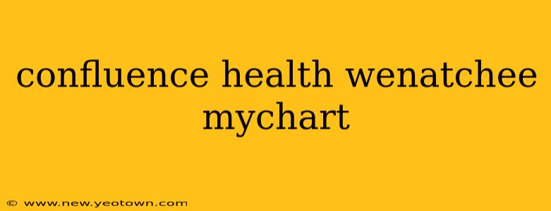 confluence health wenatchee mychart
