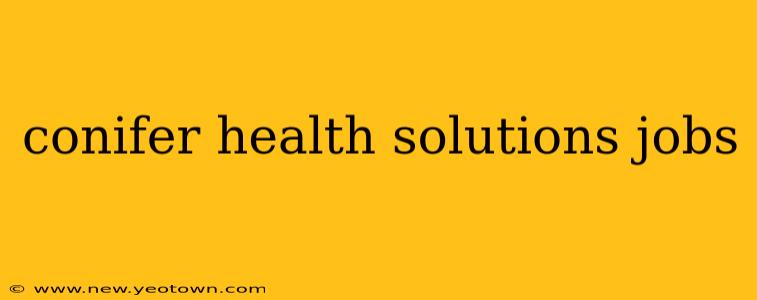 conifer health solutions jobs