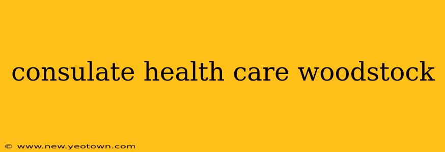 consulate health care woodstock