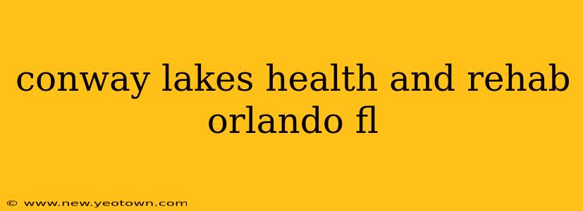 conway lakes health and rehab orlando fl