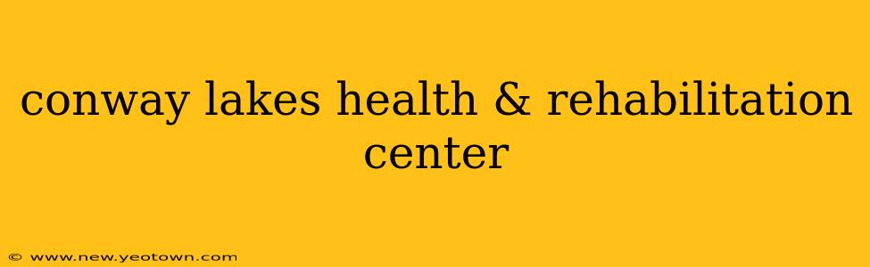 conway lakes health & rehabilitation center
