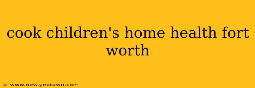 cook children's home health fort worth