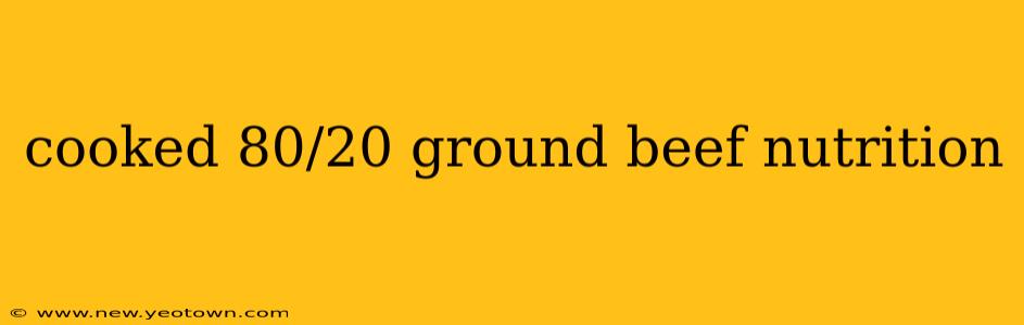 cooked 80/20 ground beef nutrition