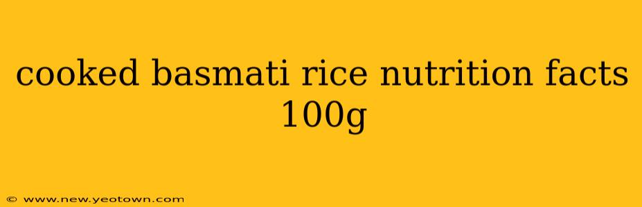 cooked basmati rice nutrition facts 100g