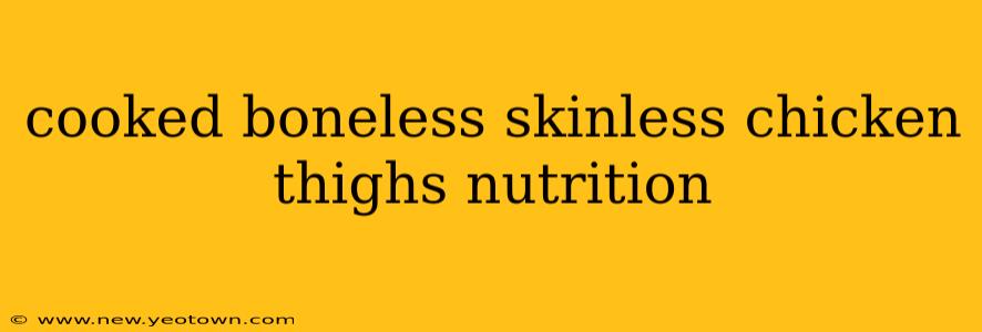 cooked boneless skinless chicken thighs nutrition