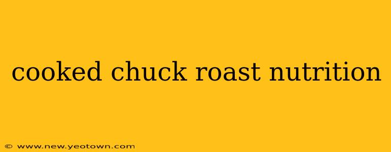 cooked chuck roast nutrition