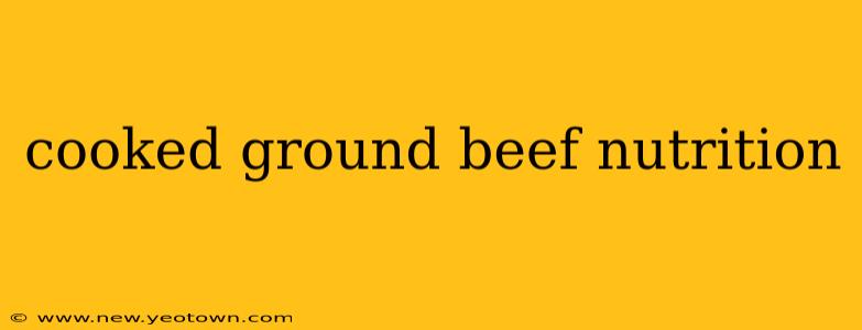 cooked ground beef nutrition