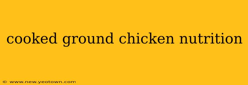 cooked ground chicken nutrition