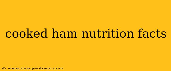 cooked ham nutrition facts