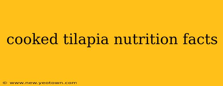 cooked tilapia nutrition facts