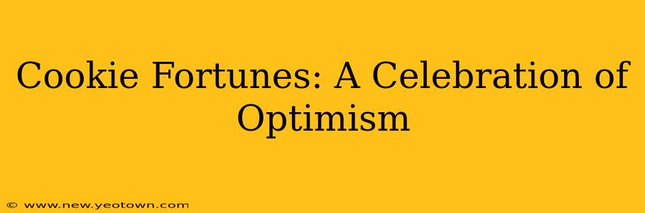Cookie Fortunes: A Celebration of Optimism