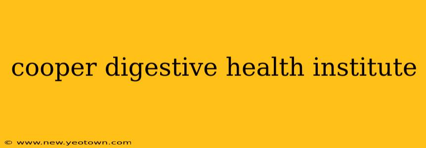 cooper digestive health institute