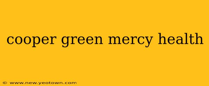 cooper green mercy health