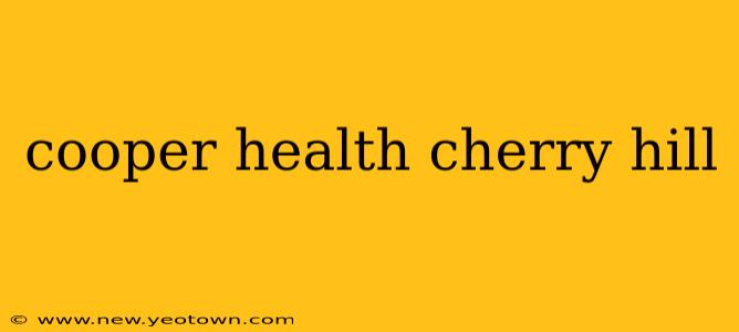 cooper health cherry hill
