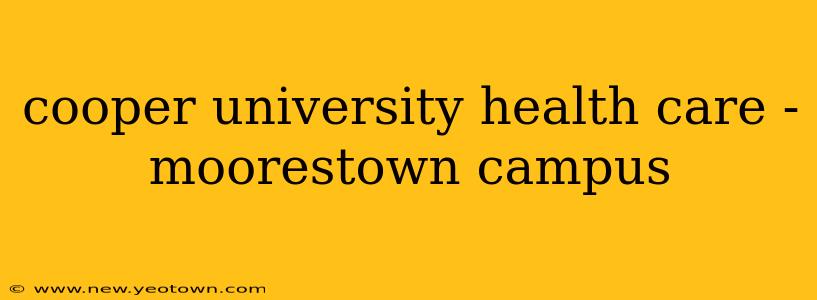 cooper university health care - moorestown campus