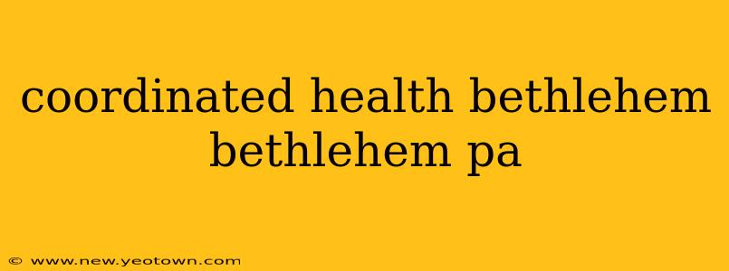 coordinated health bethlehem bethlehem pa
