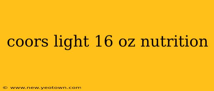 coors light 16 oz nutrition