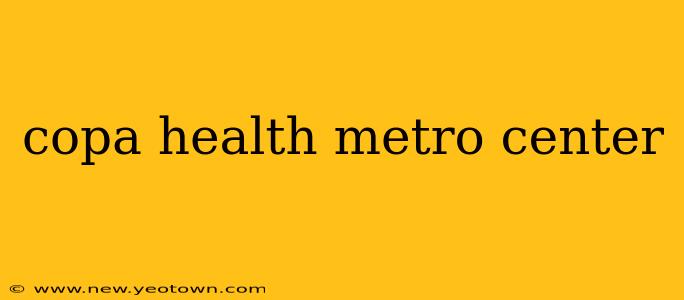 copa health metro center