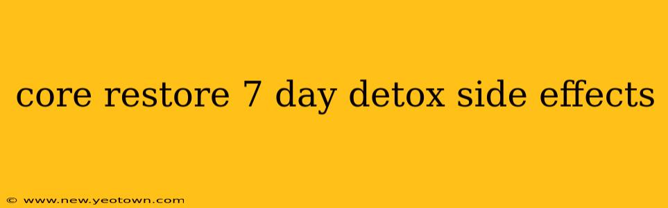 core restore 7 day detox side effects