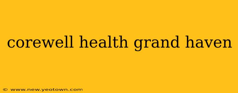 corewell health grand haven