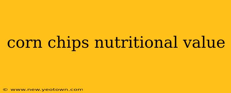 corn chips nutritional value