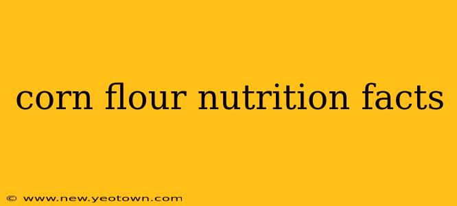 corn flour nutrition facts