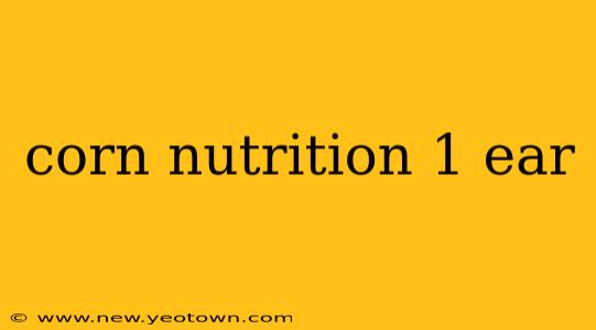 corn nutrition 1 ear