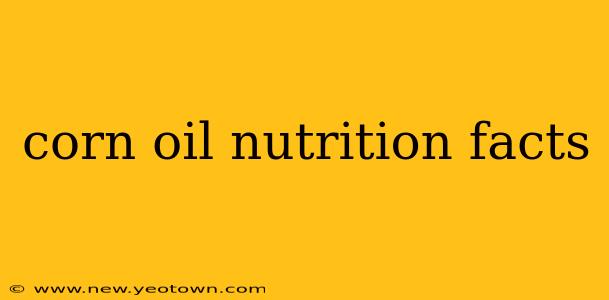 corn oil nutrition facts