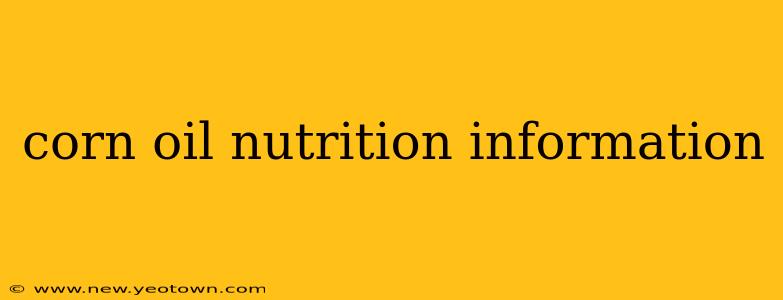 corn oil nutrition information
