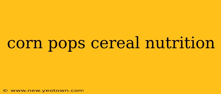 corn pops cereal nutrition
