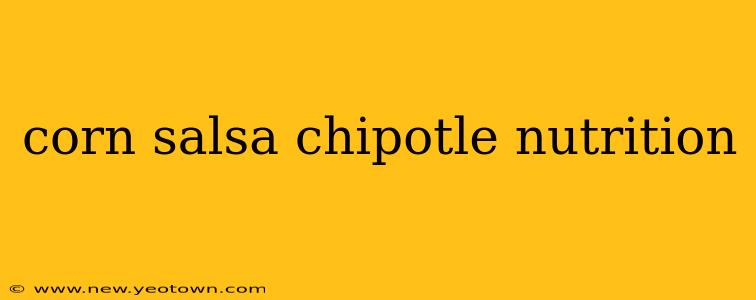 corn salsa chipotle nutrition