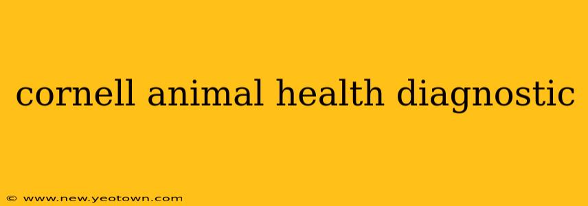 cornell animal health diagnostic