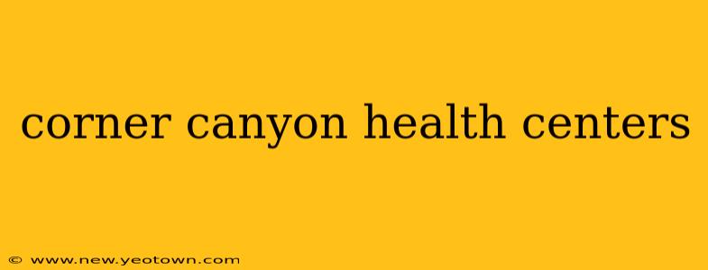 corner canyon health centers