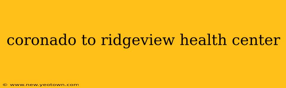 coronado to ridgeview health center