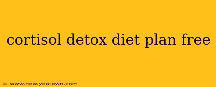cortisol detox diet plan free