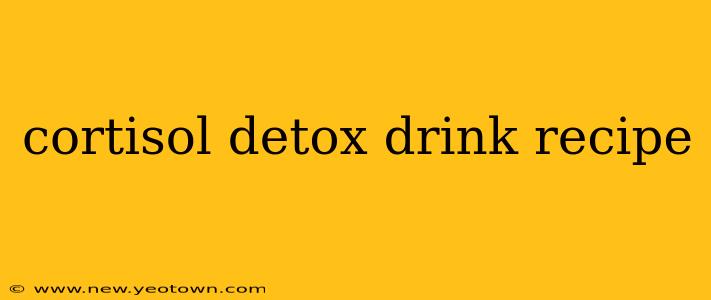 cortisol detox drink recipe