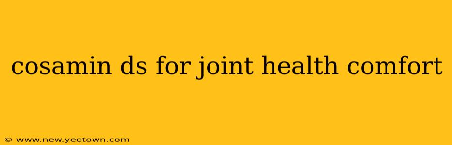 cosamin ds for joint health comfort