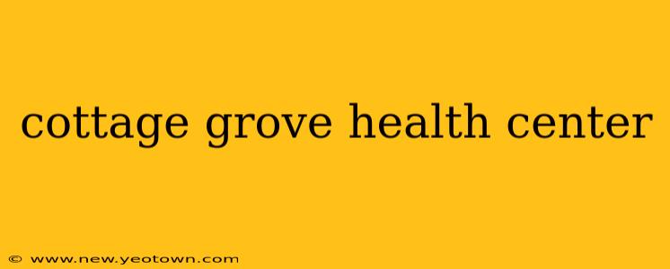 cottage grove health center