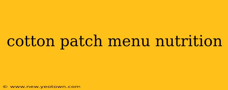 cotton patch menu nutrition