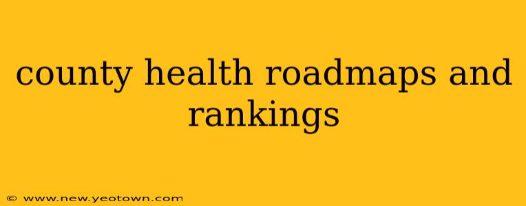 county health roadmaps and rankings